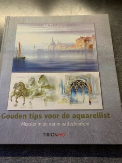 Gouden Tips voor de Aquarellist (S.B. Tomanovic)